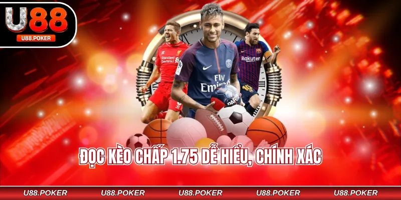 Kèo Chấp 1.75 - Mẹo chơi Giúp Tân Thủ Cũng Thắng Lớn Đọc kèo chấp 1.75 dễ hiểu, chính xác
