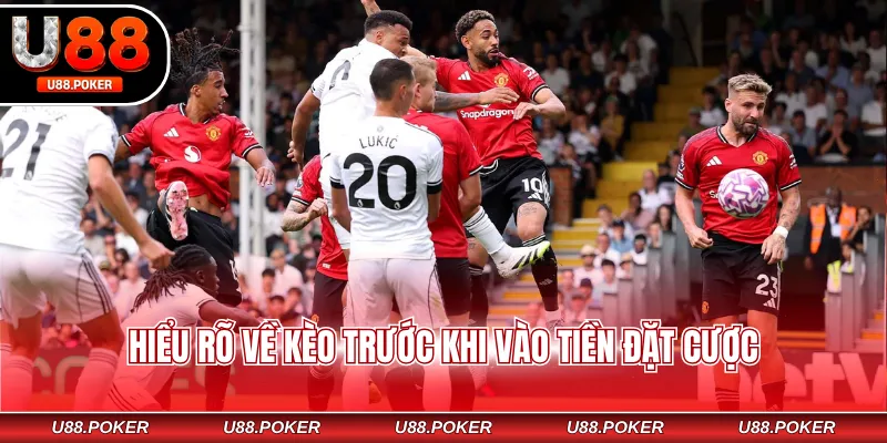 Kèo Chấp 2 Trái - Bỏ Túi 3+ Cách Bắt Kèo Thắng Nhanh 2026 Hiểu rõ về kèo trước khi vào tiền đặt cược