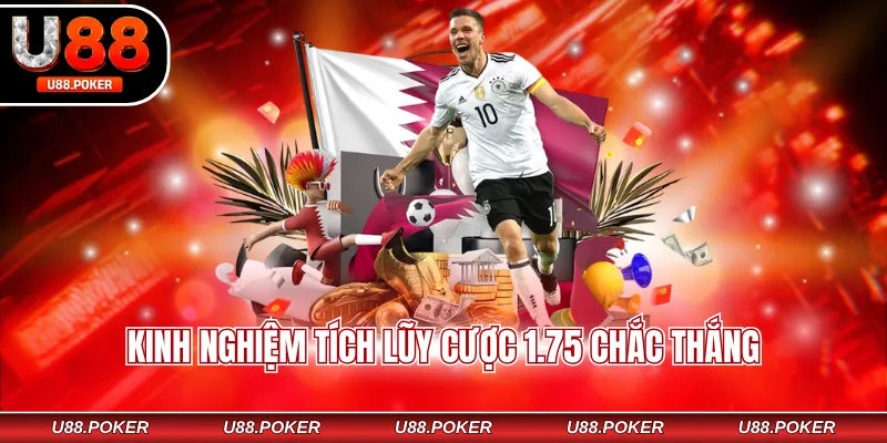 Kèo Chấp 1.75 - Mẹo chơi Giúp Tân Thủ Cũng Thắng Lớn Kinh nghiệm tích lũy cược 1.75 chắc thắng