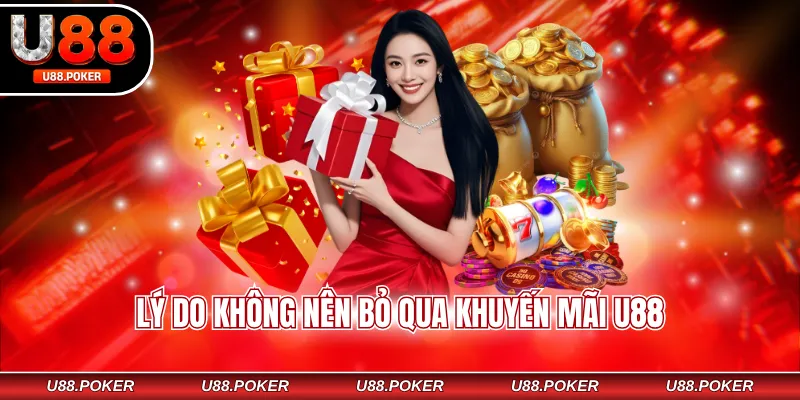 Khuyến mãi U88 Lý do không nên bỏ qua khuyến mãi U88