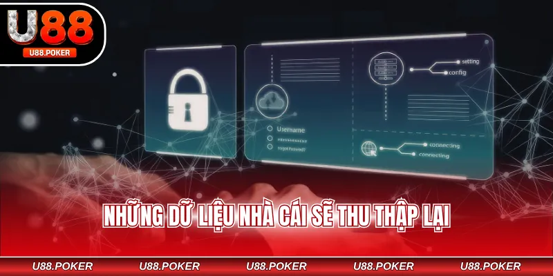 Chính sách bảo mật U88 Những dữ liệu nhà cái sẽ thu thập lại