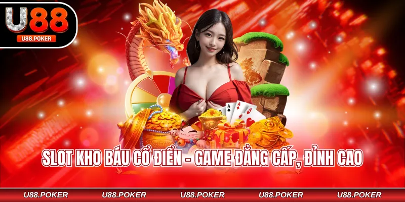 Nổ hũ U88 Slot kho báu cổ điển - Game đẳng cấp, đỉnh cao